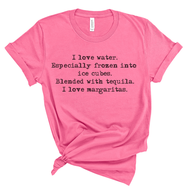 I love water. I love Margaritas. graphic T-Shirt