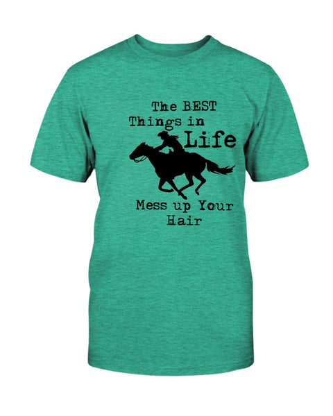 The Best Things In Life Mess up Your Hair unisex T-shirt
