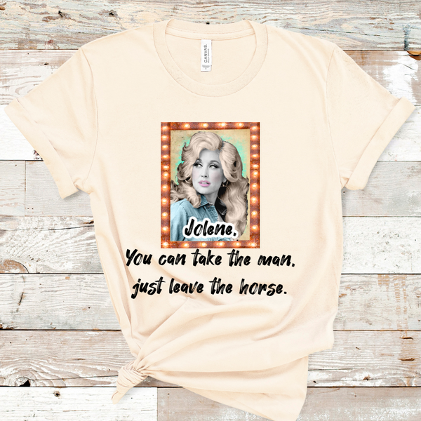 Jolene, You can take the man Graphic T-shirt