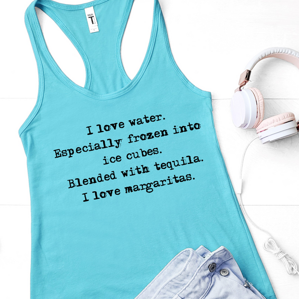 I love water. I love Margaritas.  Ladies Racerback Tank